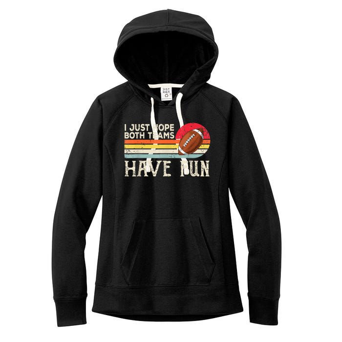 I Just Hope Both Teams Have Fun Funny Football Women's Fleece Hoodie