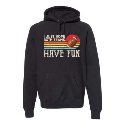 I Just Hope Both Teams Have Fun Funny Football Premium Hoodie