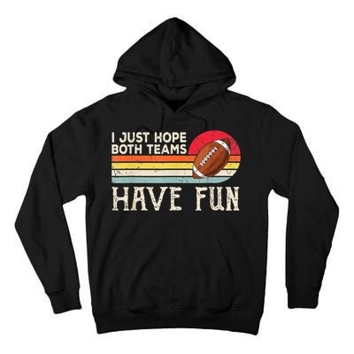 I Just Hope Both Teams Have Fun Funny Football Tall Hoodie