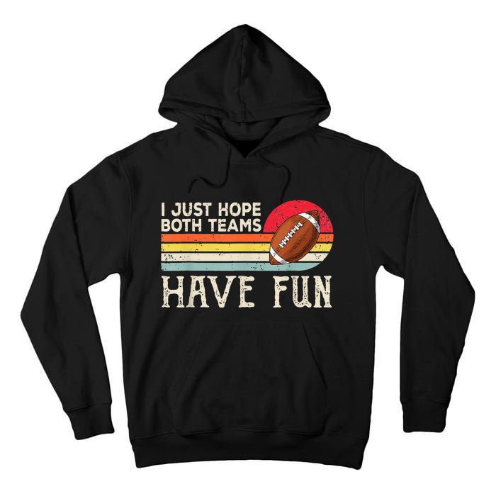 I Just Hope Both Teams Have Fun Funny Football Tall Hoodie