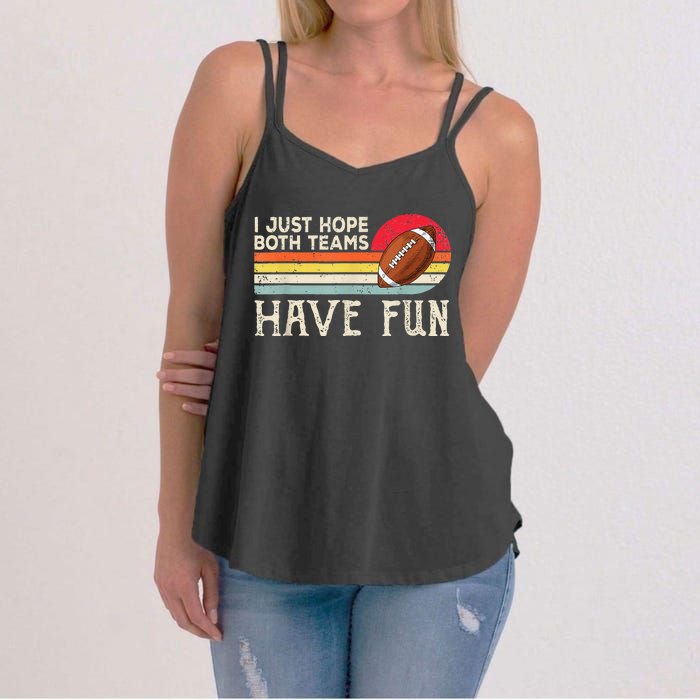 I Just Hope Both Teams Have Fun Funny Football Women's Strappy Tank