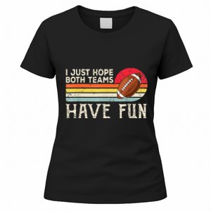 I Just Hope Both Teams Have Fun Funny Football Women's T-Shirt