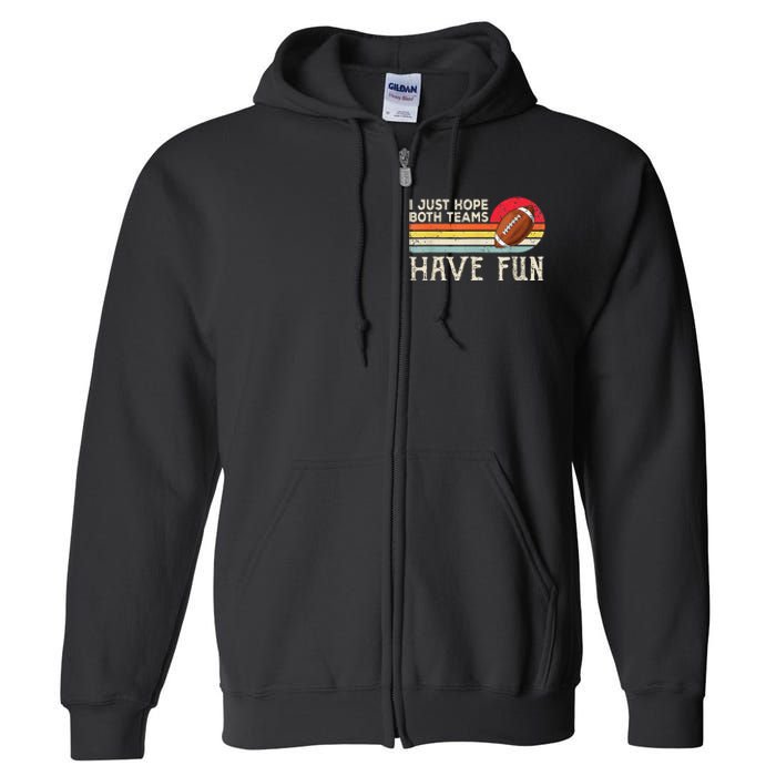 I Just Hope Both Teams Have Fun Funny Football Full Zip Hoodie