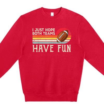 I Just Hope Both Teams Have Fun Funny Football Premium Crewneck Sweatshirt