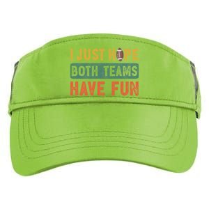 I Just Hope Both Teams Have Fun Or Funny Football Cute Gift Adult Drive Performance Visor