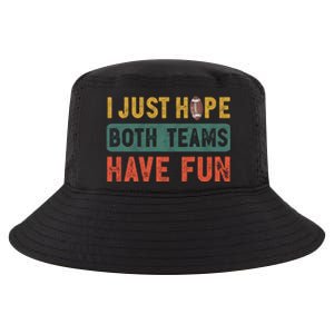 I Just Hope Both Teams Have Fun Or Funny Football Cute Gift Cool Comfort Performance Bucket Hat