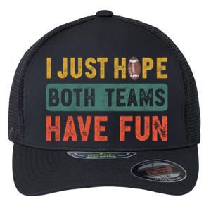 I Just Hope Both Teams Have Fun Or Funny Football Cute Gift Flexfit Unipanel Trucker Cap