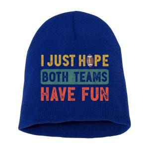 I Just Hope Both Teams Have Fun Or Funny Football Cute Gift Short Acrylic Beanie