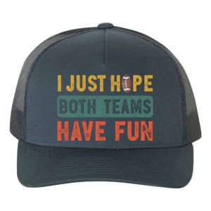 I Just Hope Both Teams Have Fun Or Funny Football Cute Gift Yupoong Adult 5-Panel Trucker Hat