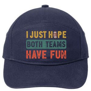 I Just Hope Both Teams Have Fun Or Funny Football Cute Gift 7-Panel Snapback Hat