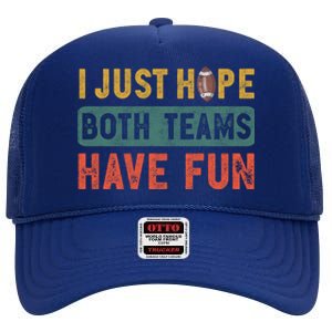 I Just Hope Both Teams Have Fun Or Funny Football Cute Gift High Crown Mesh Back Trucker Hat