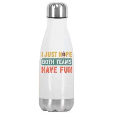 I Just Hope Both Teams Have Fun Or Funny Football Cute Gift Stainless Steel Insulated Water Bottle