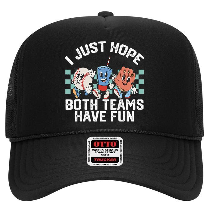 I Just Hope Both Teams Have Fun Or Baseball High Crown Mesh Back Trucker Hat