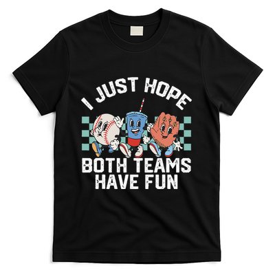 I Just Hope Both Teams Have Fun Or Baseball T-Shirt