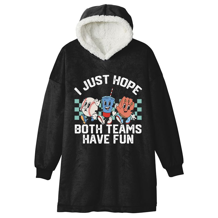 I Just Hope Both Teams Have Fun Or Baseball Hooded Wearable Blanket