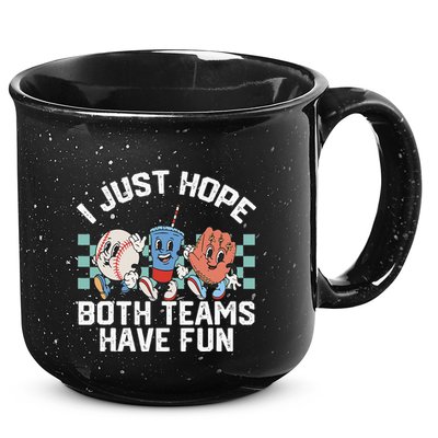 I Just Hope Both Teams Have Fun Or Baseball 15oz Campfire Ceramic Mug