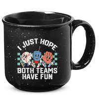 I Just Hope Both Teams Have Fun Or Baseball 15oz Campfire Ceramic Mug