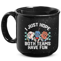 I Just Hope Both Teams Have Fun Or Baseball 15oz Campfire Ceramic Mug