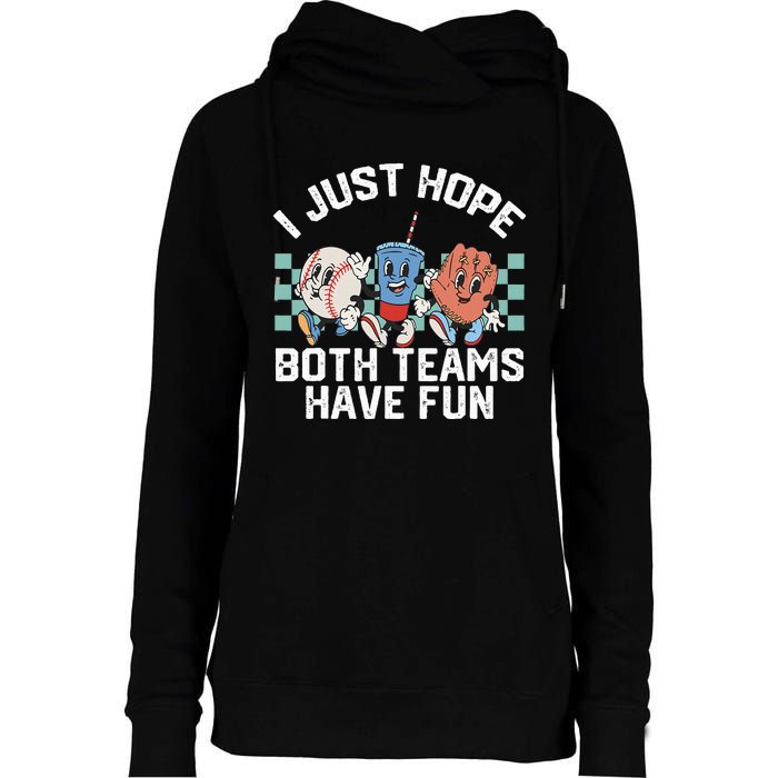 I Just Hope Both Teams Have Fun Or Baseball Womens Funnel Neck Pullover Hood