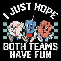 I Just Hope Both Teams Have Fun Or Baseball Flat Bill Trucker Hat