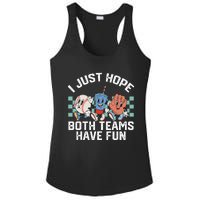 I Just Hope Both Teams Have Fun Or Baseball Ladies PosiCharge Competitor Racerback Tank