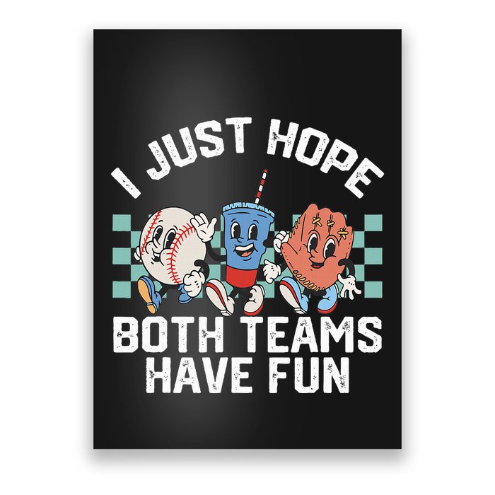 I Just Hope Both Teams Have Fun Or Baseball Poster