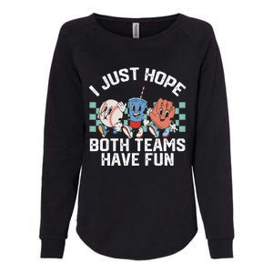 I Just Hope Both Teams Have Fun Or Baseball Womens California Wash Sweatshirt