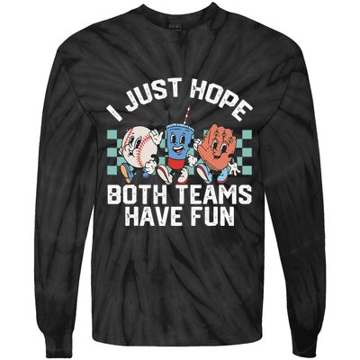 I Just Hope Both Teams Have Fun Or Baseball Tie-Dye Long Sleeve Shirt