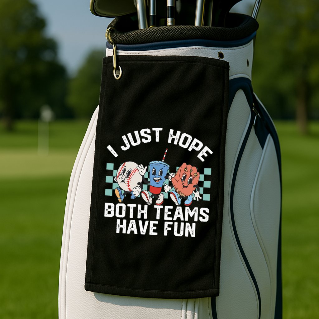 I Just Hope Both Teams Have Fun Or Baseball Golf Towel