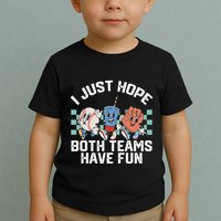 I Just Hope Both Teams Have Fun Or Baseball Toddler T-Shirt