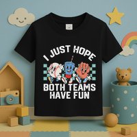 I Just Hope Both Teams Have Fun Or Baseball Toddler T-Shirt