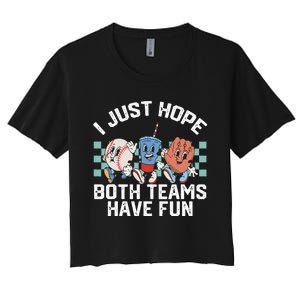 I Just Hope Both Teams Have Fun Or Baseball Women's Crop Top Tee