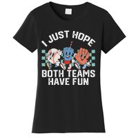 I Just Hope Both Teams Have Fun Or Baseball Women's T-Shirt