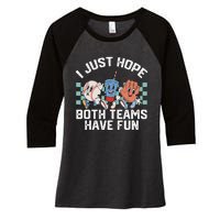 I Just Hope Both Teams Have Fun Or Baseball Women's Tri-Blend 3/4-Sleeve Raglan Shirt