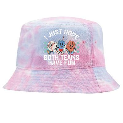 I Just Hope Both Teams Have Fun Or Baseball Tie-Dyed Bucket Hat