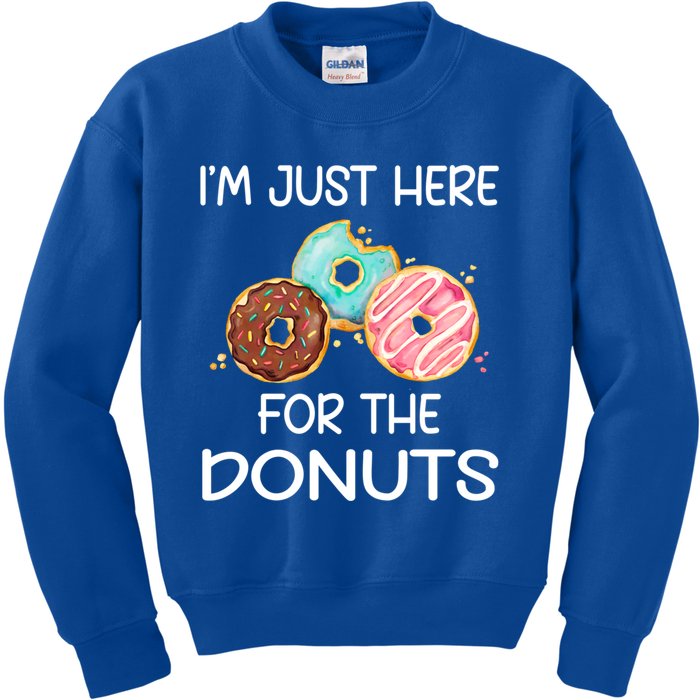 IM Just Here For The Donuts Doughnut Dough Sweet Dessert Cute Gift Kids Sweatshirt