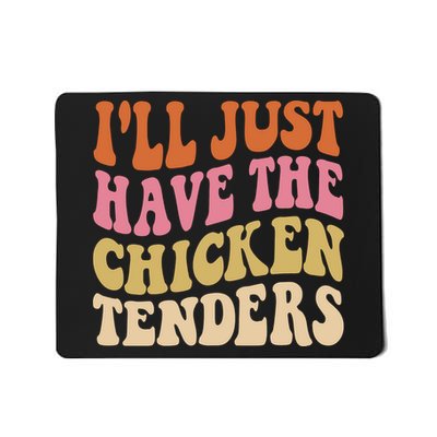 ILl Just Have The Chicken Tenders Funny Chicken Groovy Mousepad