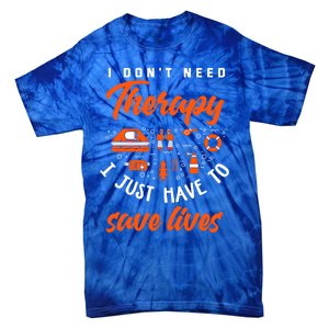 I Just Have To Save Lives Funny Lifeguard Gift Tie-Dye T-Shirt