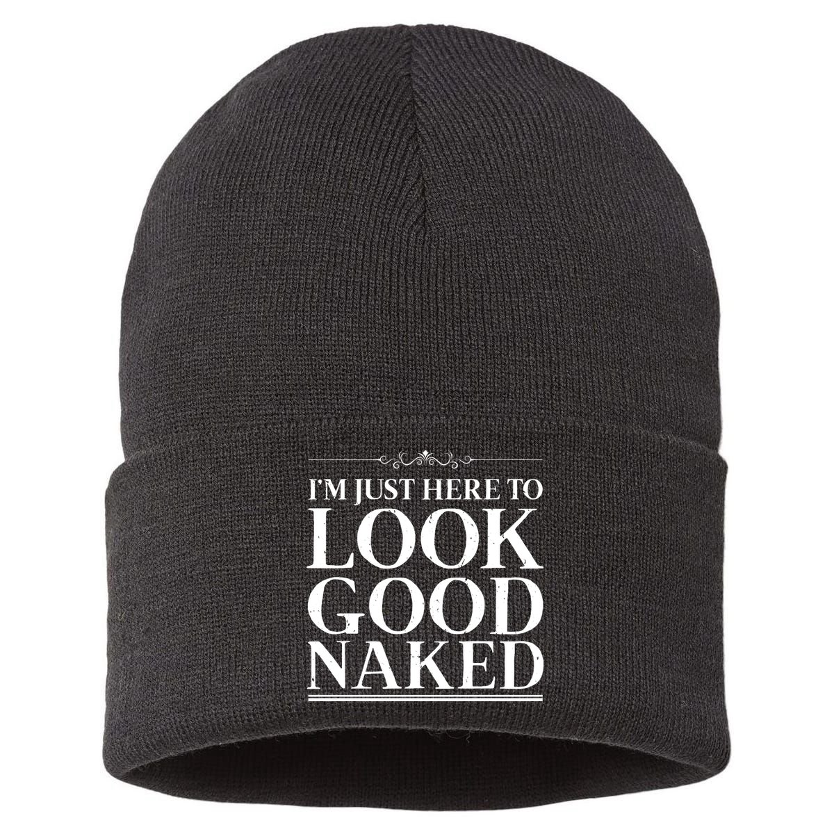 I'm Just Here To Look Good Naked Funny Humor Sustainable Knit Beanie