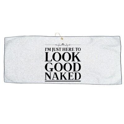 I'm Just Here To Look Good Naked Funny Humor Large Microfiber Waffle Golf Towel