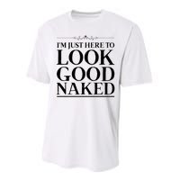 I'm Just Here To Look Good Naked Funny Humor Performance Sprint T-Shirt