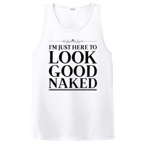 I'm Just Here To Look Good Naked Funny Humor PosiCharge Competitor Tank