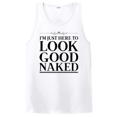 I'm Just Here To Look Good Naked Funny Humor PosiCharge Competitor Tank