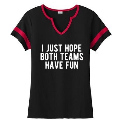 I Just Hope Both Teams Have Fun Ladies Halftime Notch Neck Tee