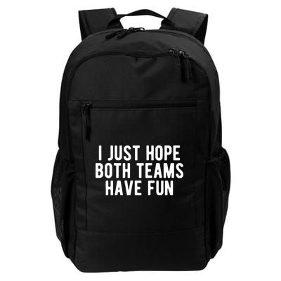 I Just Hope Both Teams Have Fun Backpack