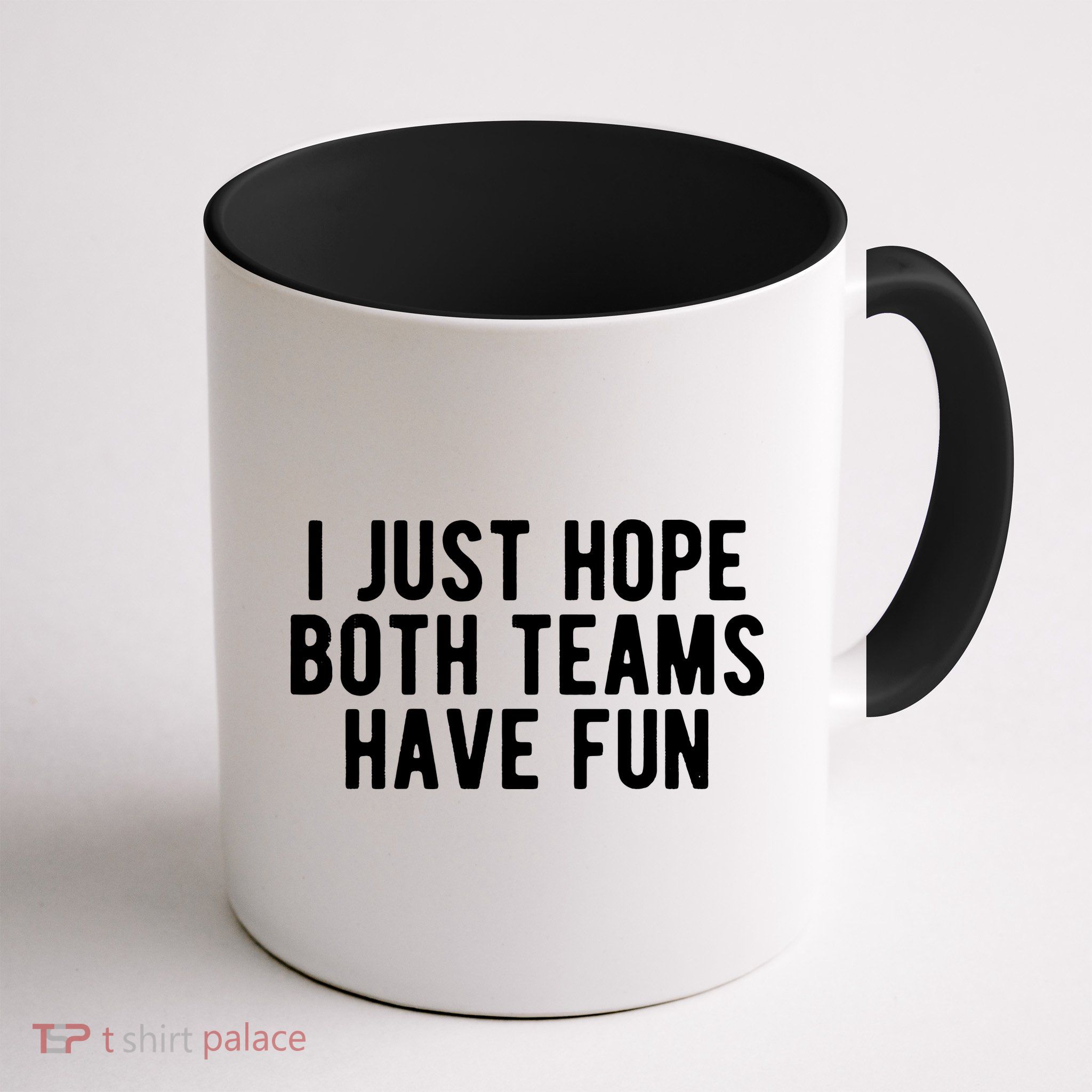 I Just Hope Both Teams Have Fun Mug