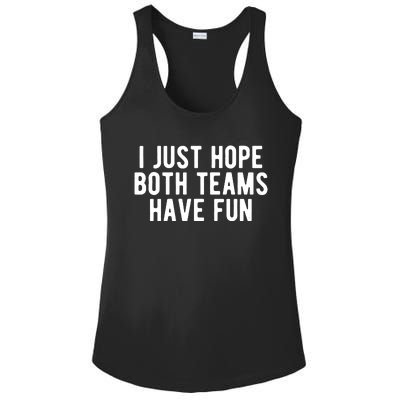 I Just Hope Both Teams Have Fun Ladies PosiCharge Competitor Racerback Tank