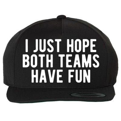 I Just Hope Both Teams Have Fun Wool Snapback Cap