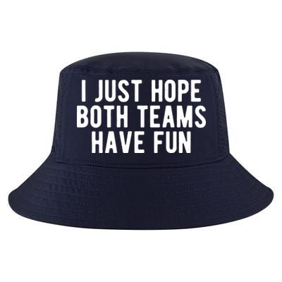 I Just Hope Both Teams Have Fun Cool Comfort Performance Bucket Hat