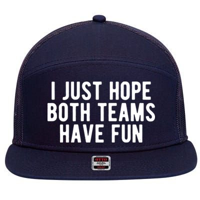 I Just Hope Both Teams Have Fun 7 Panel Mesh Trucker Snapback Hat